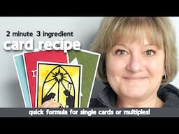 3-ingredient card recipe for FAST cards - singles and multiples!