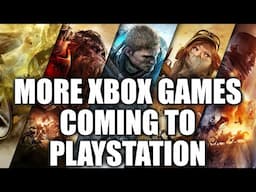 Expect MORE Xbox Games to come to PlayStation