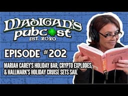 Madigans Pubcast EP202:Mariah Carey’s Holiday Bar, Crypto Explodes & Hallmark’s Holiday Cruise Sails