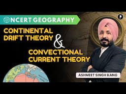 Continental Drift Theory | Convectional Current Theory | NCERT Geography for SSC, UPSC