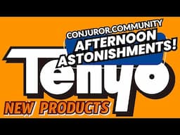 New from Tenyo for 2025 - Conjuror Community - Afternoon Astonishments