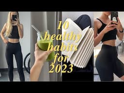 10 simple healthy habits to start in 2023 to change your life | productivity & health