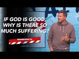 Why Does God Allow Suffering and Evil? | Roadblocks to Faith - Part 4 | Jared Fox