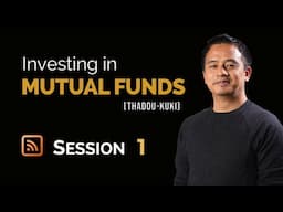 Investing in Mutual Funds | Session 1 | Franching Courses | Thadou-Kuki