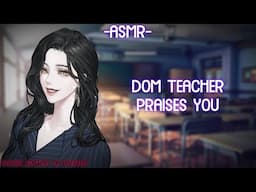 [ASMR] [ROLEPLAY] ♡dom teacher praises you♡ (binaural/F4A)