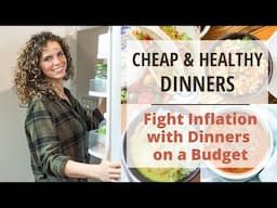 Cheap & Healthy Inflation Dinners