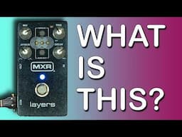 INCREDIBLY MUSICAL - MXR Layers