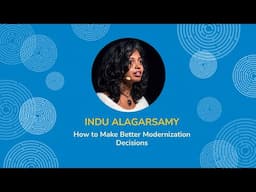 How to Make Better Modernization Decisions - Indu Alagarsamy - Explore DDD 2024