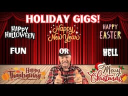 Gigging on or during Holidays! Fun or hell?