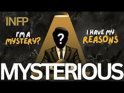 What Makes INFPs Mysterious?