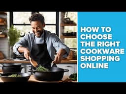 Simple guide - how to buy the right cookware online, for the best price