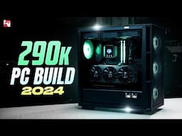 290K PC Build | Ft. 7900X + 4080 Super