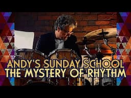 THE MYSTERY OF RHYTHM | Andy's Sunday School | Tuplets, Cross Rhythms and 15/16