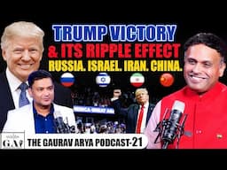 EP- 21 | Dr. Sreeram Chaulia & Major Gaurav Arya on Trump's Victory & Its Ripple Effect