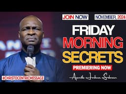 FRIDAY SECRETS, 22ND NOVEMBER 2024 - Apostle Joshua Selman Commanding Your Morning