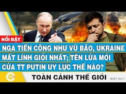 Toàn cảnh thế giới, Nga tấn công hạ lính giỏi nhất Ukraine; Tên lửa mới của TT Putin uy lực như nào?