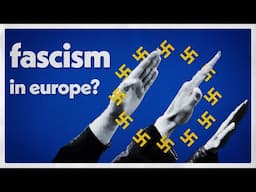 Is Europe Turning Fascist?