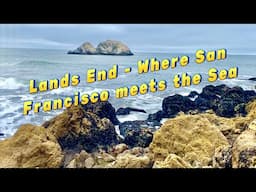 Where San Francisco meets the Sea - Lands End and the Sutro Baths