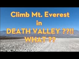 MOUNT EVEREST in DEATH VALLEY ?!