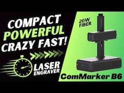 CRAZY FAST + Perfect Size: ComMarker B6 20W Industrial-Grade Fiber Laser Engraver Review