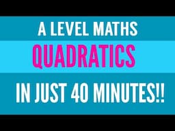 Everything in Quadratics!! | In Just 40 Minutes | Chapter 2 Pure Maths | Year 1/AS Level Revision