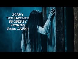 TRULY SCARY STIGMATIZED PROPERTY STORIES from JAPAN you haven’t heard