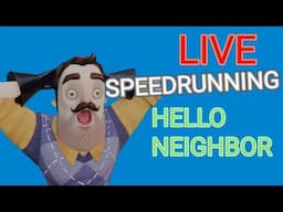 Speedrunning Hello Neighbor Live