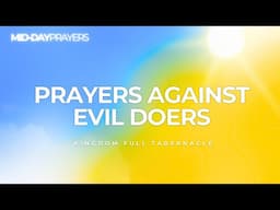 PRAYERS AGAINST EVIL DOERS| MIDDAY PRAYERS | KINGDOM FULL TABERNACLE