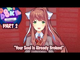 "Your Soul Is Already Broken!"!!!!(Part 2)(DDLC Afternoon MOD)(DEMO)