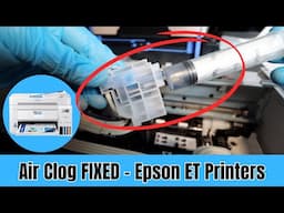 How To Fix Air Clog  - For Most Epson ET EcoTank Printers - (Step-By-Step-Guide)