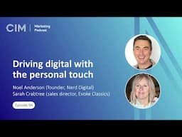 CIM Marketing Podcast - Episode 94: Driving digital with the personal touch