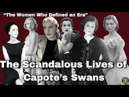 The Scandalous Lives of Truman Capote's Swans: The women who defined an Era.