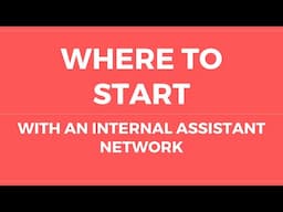 How to Start Building an Internal Assistant Network