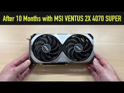 The Truth about the MSI RTX 4070 SUPER VENTUS 2X [10 months later review]