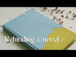 Rebinding On Earth We're Briefly Gorgeous by Ocean Vuong ⟡ ASMR Bookbinding, no mid roll ads