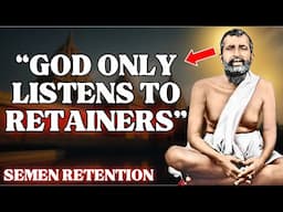 Semen Retention: Sri Ramakrishna on Celibacy, Spiritual Energy and Lust.