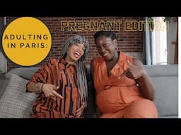 Adulting in Paris: Pregnant Edition