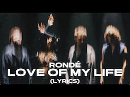 RONDÉ - Love Of My Life (Lyrics)