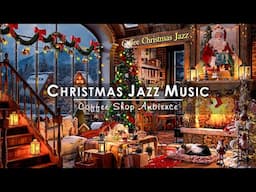 Christmas Jazz Instrumental Music 2025 & Warm Fireplace Sounds 🔥 Cozy Christmas Coffee Shop Ambience