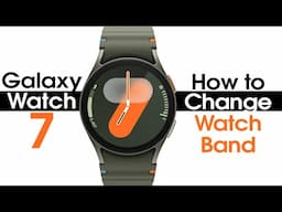 Samsung Galaxy Watch 7 How to Change the Watch Band