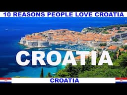 10 REASONS PEOPLE LOVE CROATIA