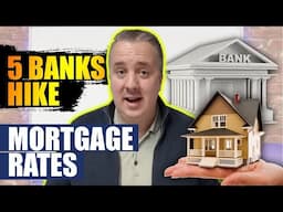 Five Major Banks Hike Fixed Rate Mortgages - Why Are Costs RISING