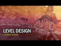 LEVEL DESIGN Process: Crafting a Ruined Church in Unity