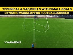 Technical & SAQ Drills with Small Goals | Dynamic Warm-Up for Football/Soccer | 3 Variation