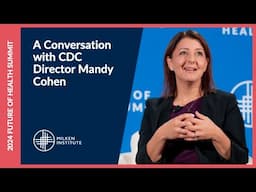 A Conversation with CDC Director Mandy Cohen | Future of Health Summit 2024