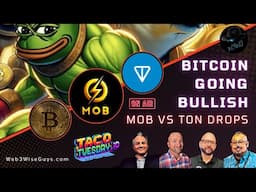 Bitcoin Going Bullish - Mob vs TON Drops - Taco Tuesday Battle For Power