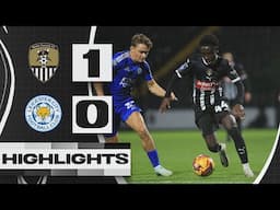 HIGHLIGHTS | NOTTS COUNTY 1-0 LEICESTER CITY U21