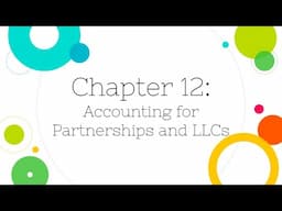 [Financial Accounting]: Chapter 12: Accounting for Partnerships and LLCs