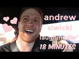 18 minutes of Andrew Siwicki laughing