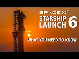 SpaceX Starship 6 - What You Need To Know